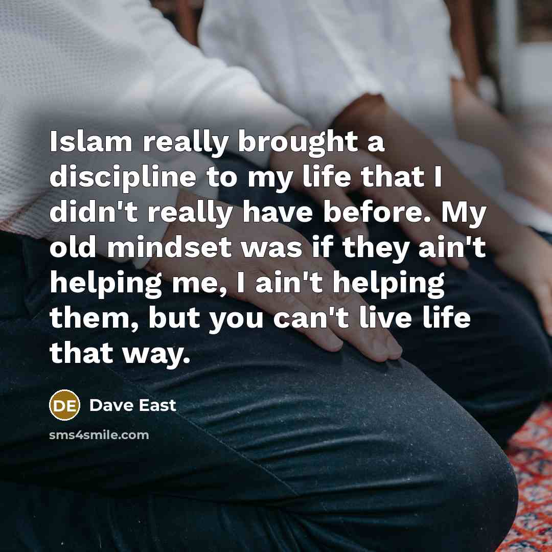 “Islam really brought a discipline to my life that I…” quote by Dave East