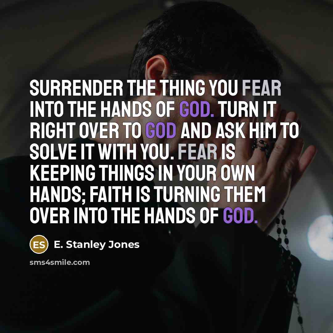 “Surrender the thing you fear into the hands of God.…” quote by E. Stanley Jones