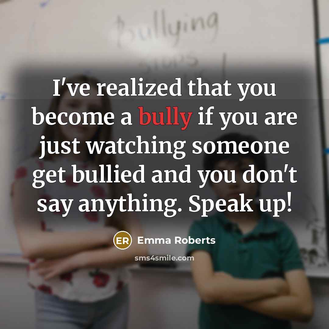 “I've realized that you become a bully if you are…” quote by Emma Roberts