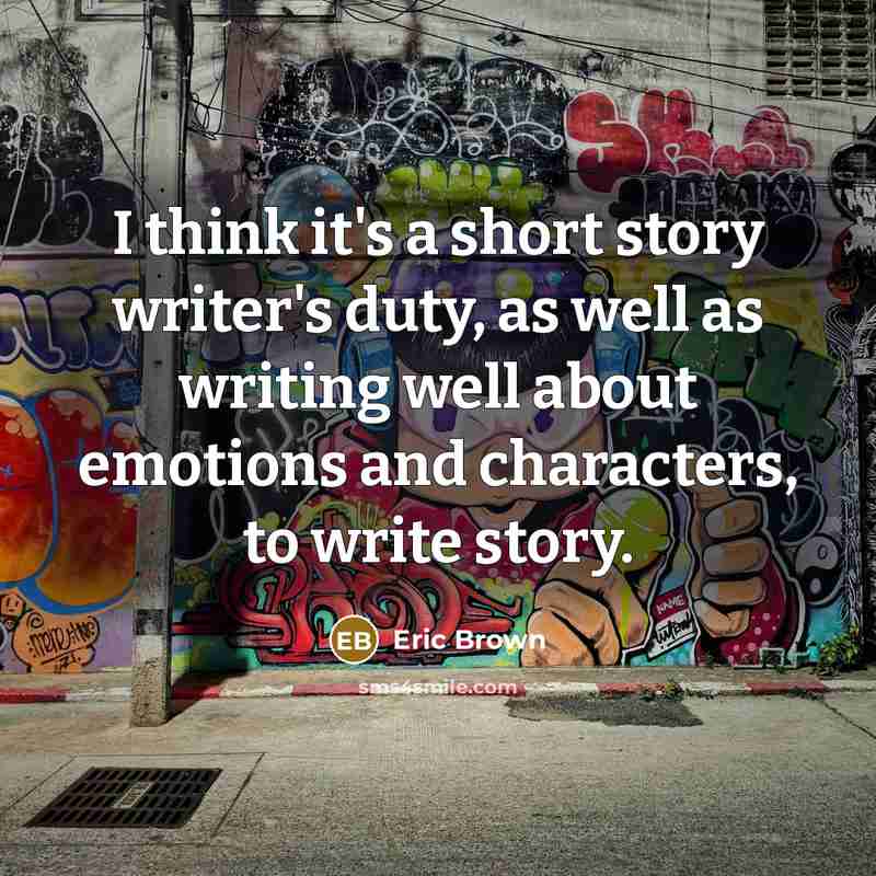 “I think it's a short story writer's duty, as well…” quote by Eric Brown
