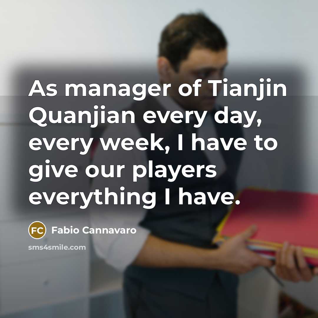 “As manager of Tianjin Quanjian every day, every week, I…” quote by Fabio Cannavaro