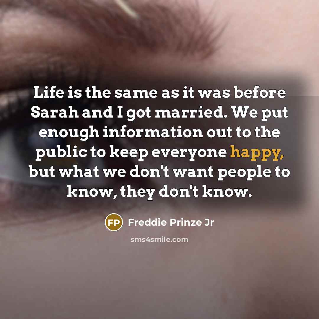 “Life is the same as it was before Sarah and…” quote by Freddie Prinze Jr