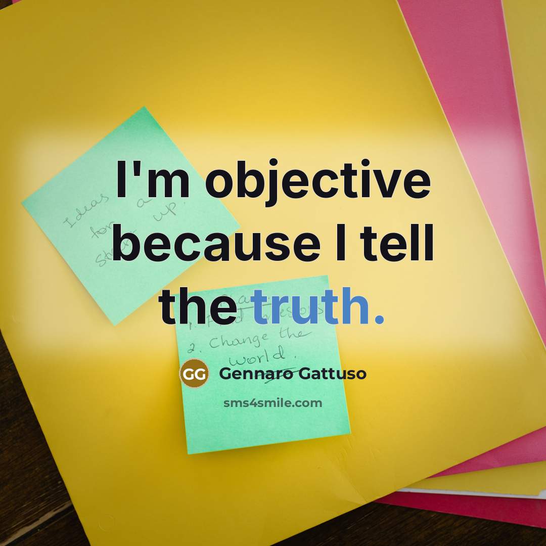 “I'm objective because I tell the truth.…” quote by Gennaro Gattuso