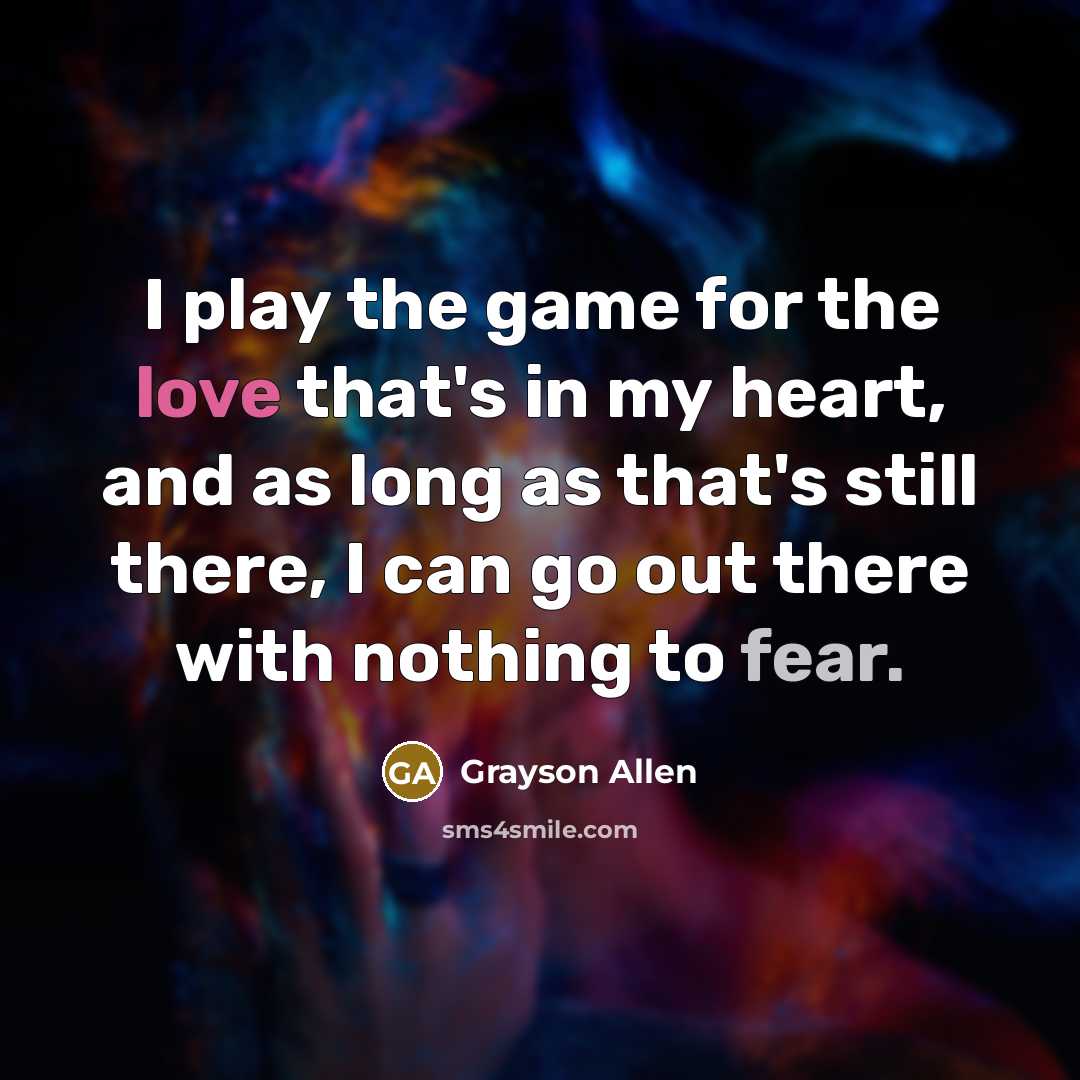 “I play the game for the love that's in my…” quote by Grayson Allen