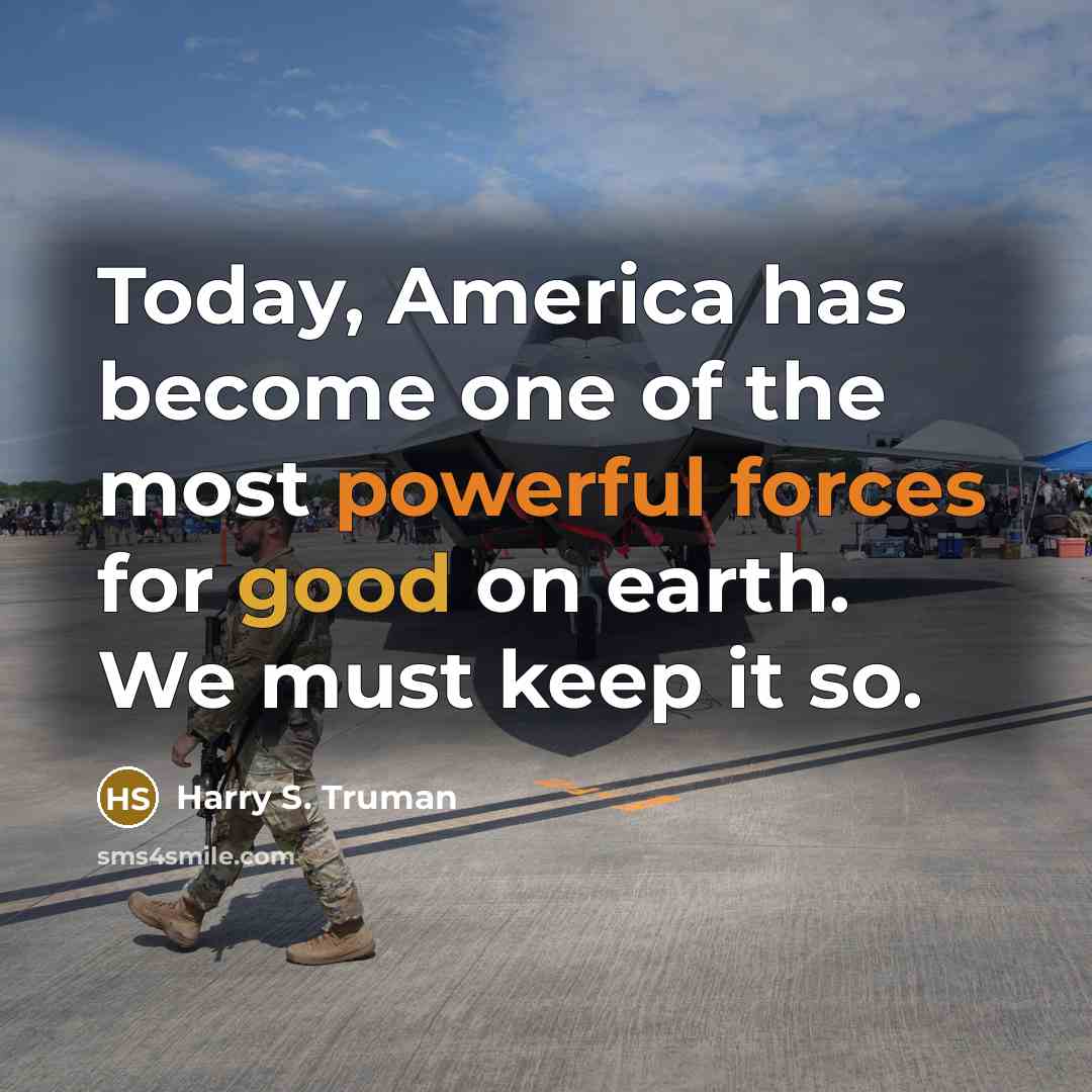 “Today, America has become one of the most powerful forces…” quote by Harry S. Truman