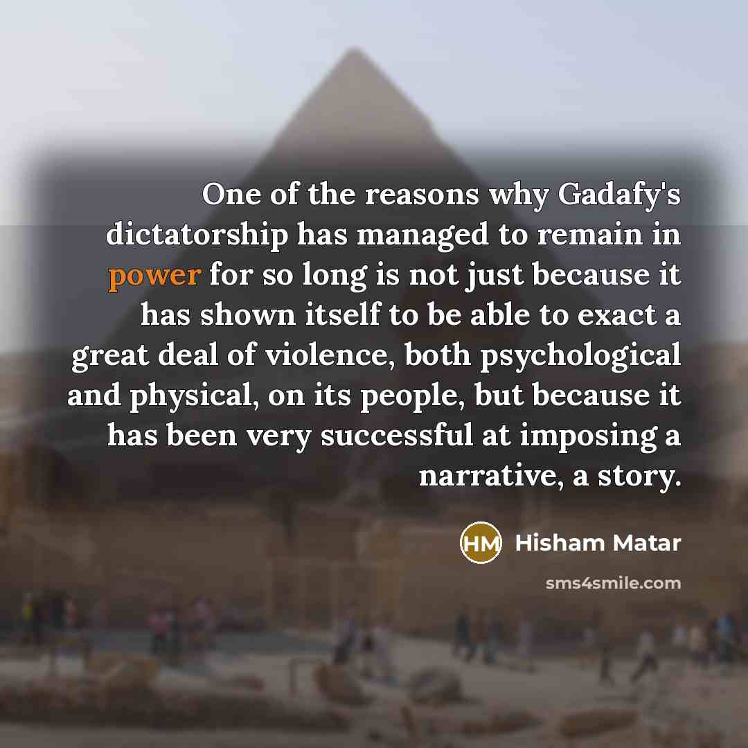 “One of the reasons why Gadafy's dictatorship has managed to…” quote by Hisham Matar