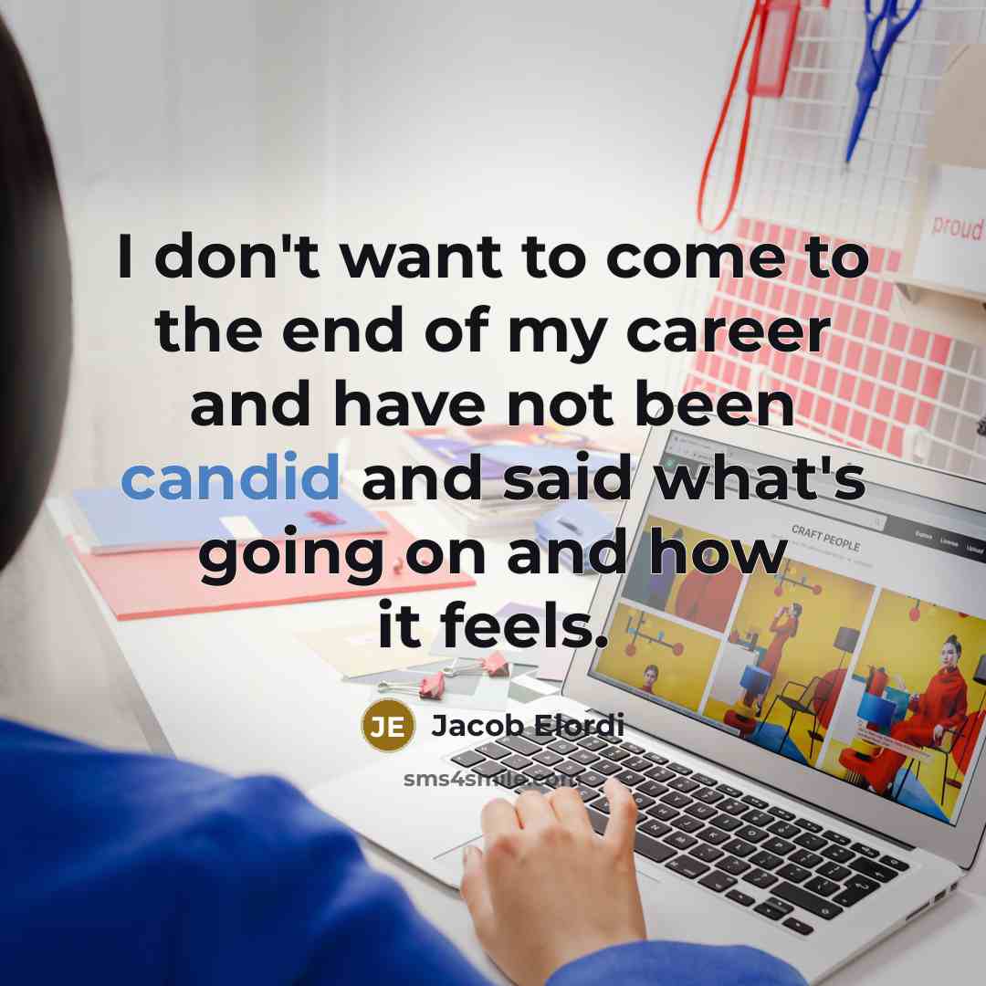 “I don't want to come to the end of my…” quote by Jacob Elordi