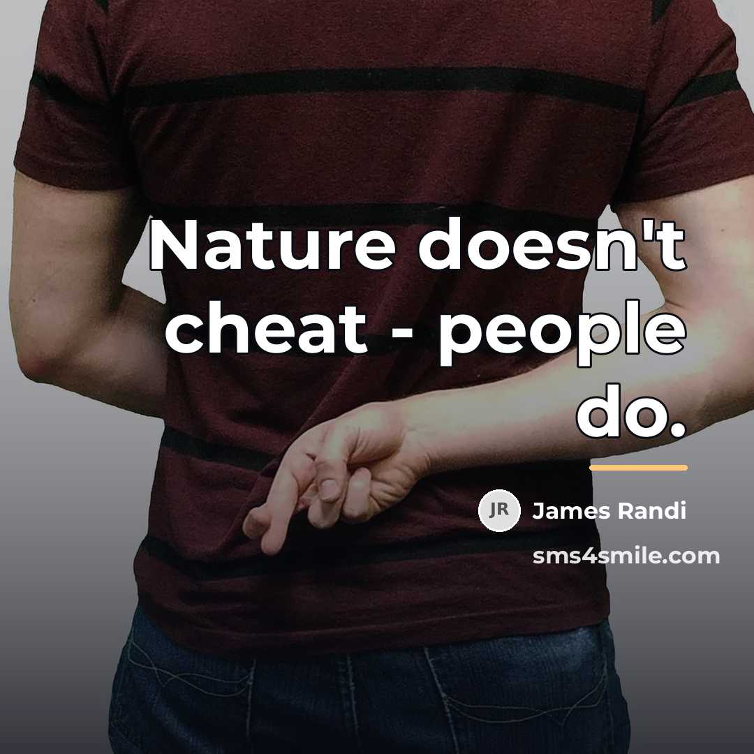 “Nature doesn't cheat - people do.…” quote by James Randi