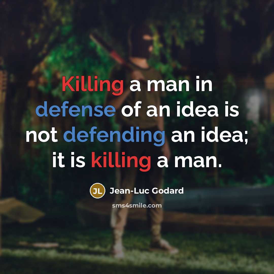 “Killing a man in defense of an idea is not…” quote by Jean-Luc Godard