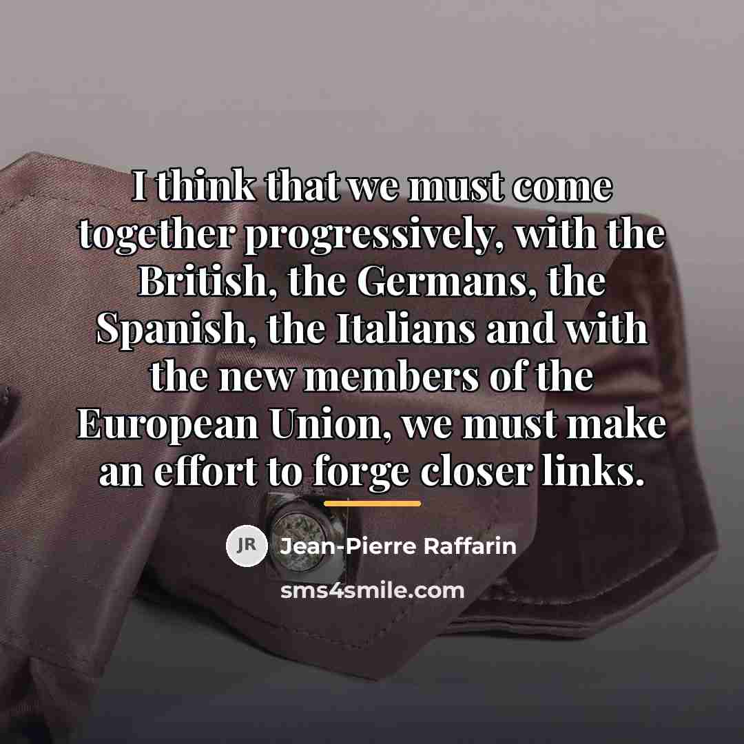 “I think that we must come together progressively, with the…” quote by Jean-Pierre Raffarin
