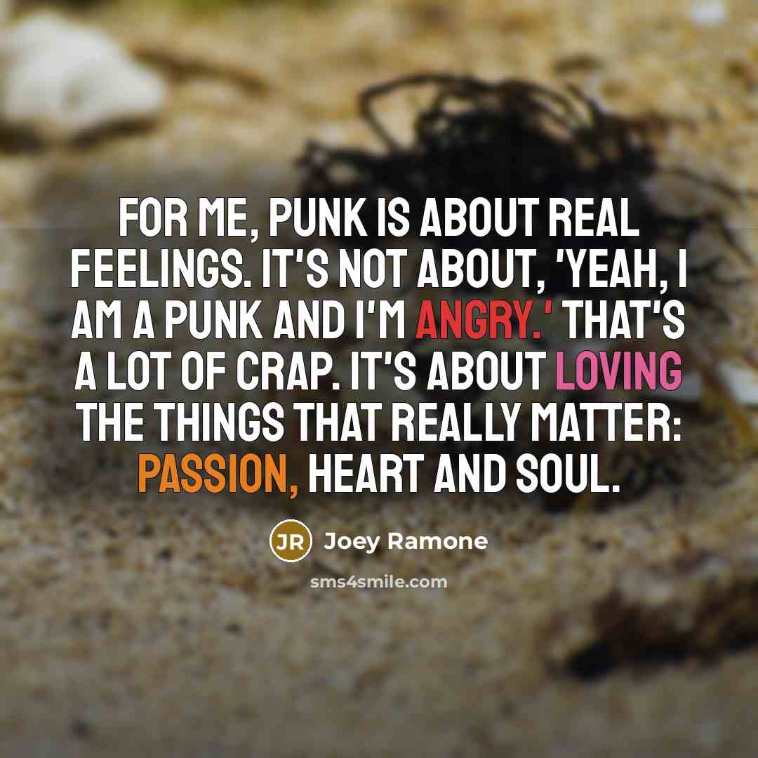“For me, punk is about real feelings. It's not about,…” quote by Joey Ramone