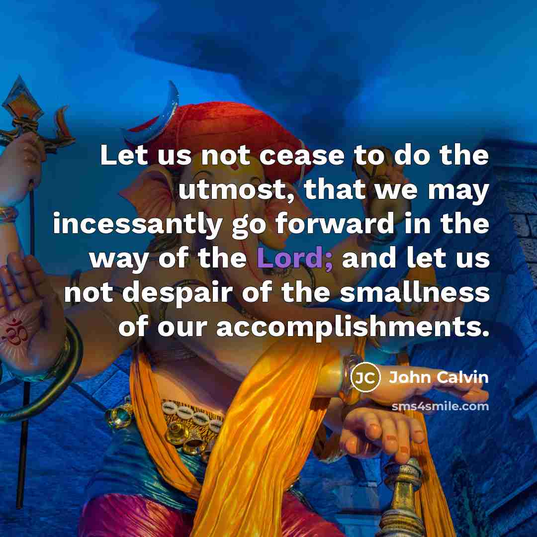 “Let us not cease to do the utmost, that we…” quote by John Calvin