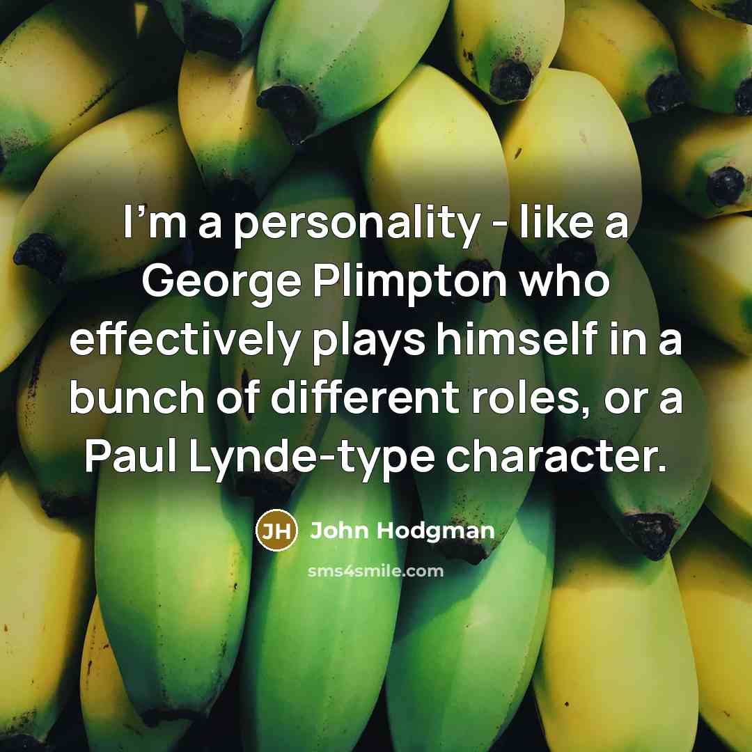 “I'm a personality - like a George Plimpton who effectively…” quote by John Hodgman