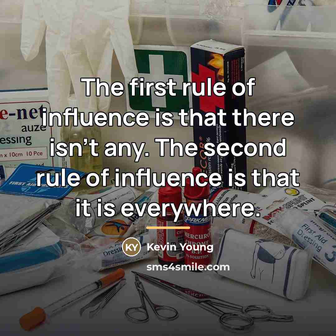 “The first rule of influence is that there isn't any.…” quote by Kevin Young