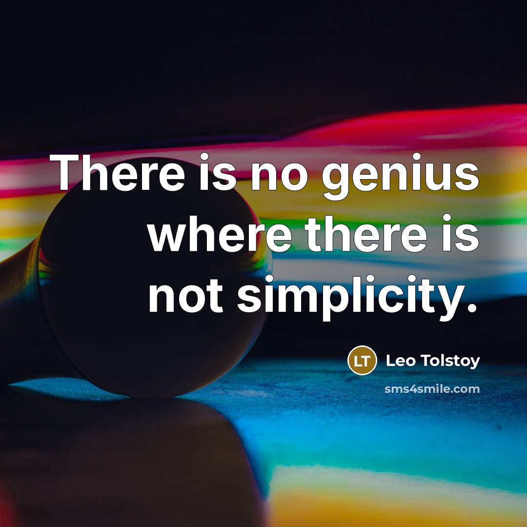 “There is no genius where there is not simplicity.…” quote by Leo Tolstoy
