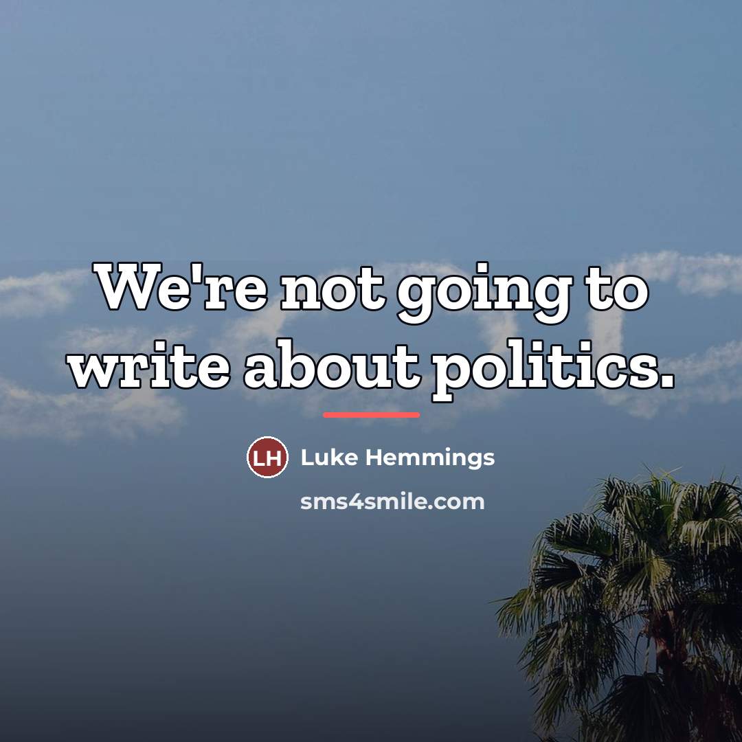 “We're not going to write about politics.…” quote by Luke Hemmings
