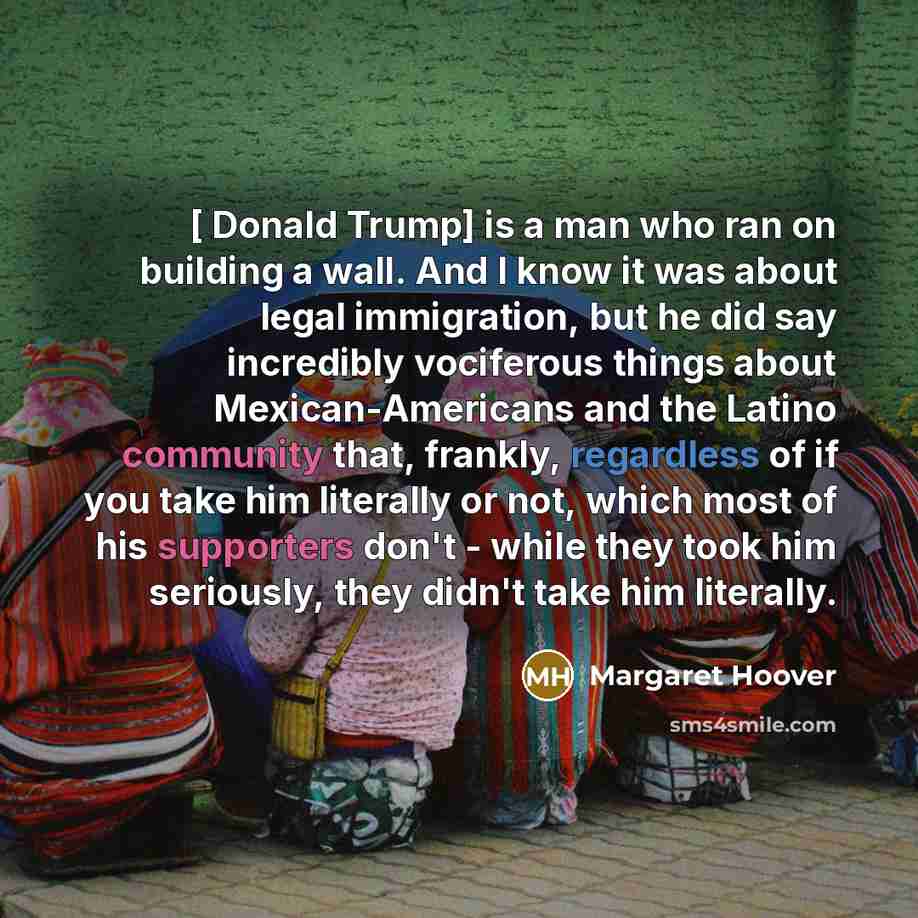 “[ Donald Trump] is a man who ran on building…” quote by Margaret Hoover