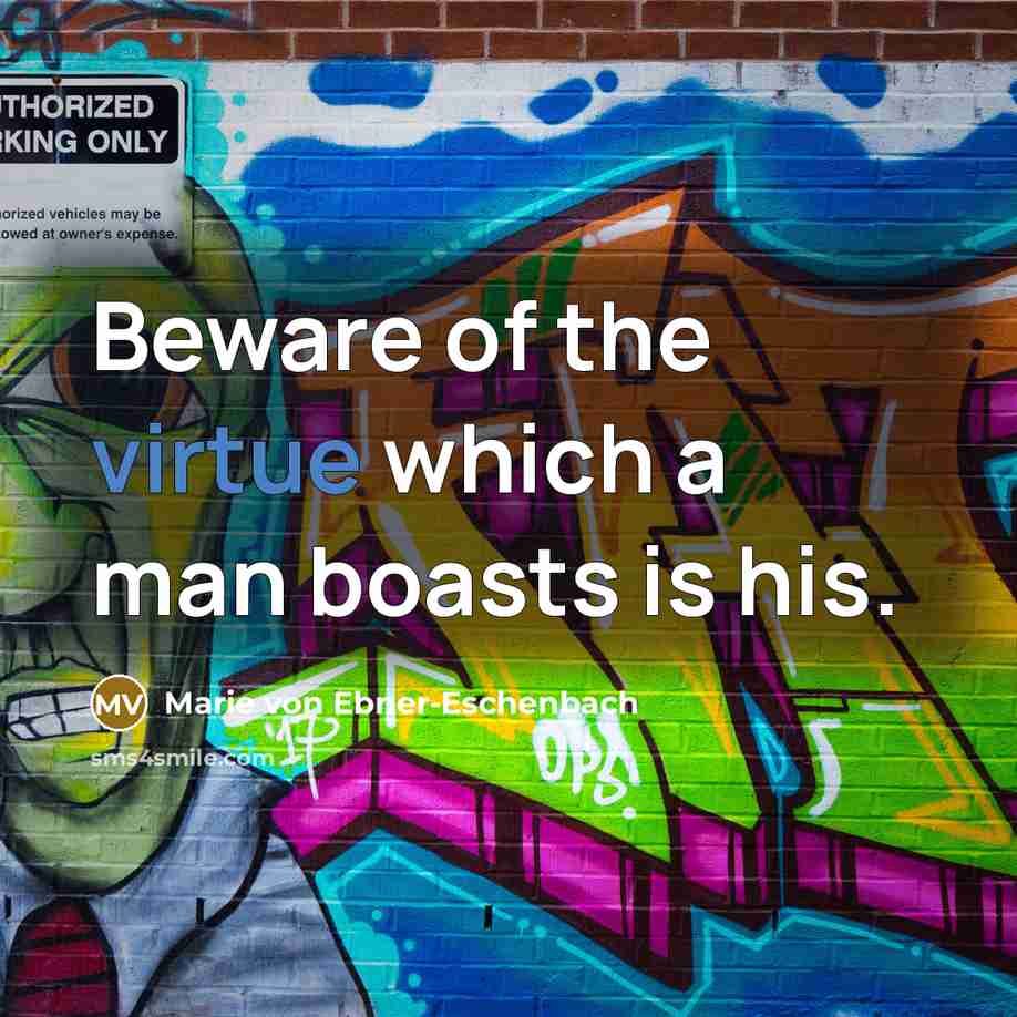 “Beware of the virtue which a man boasts is his.…” quote by Marie von Ebner-Eschenbach