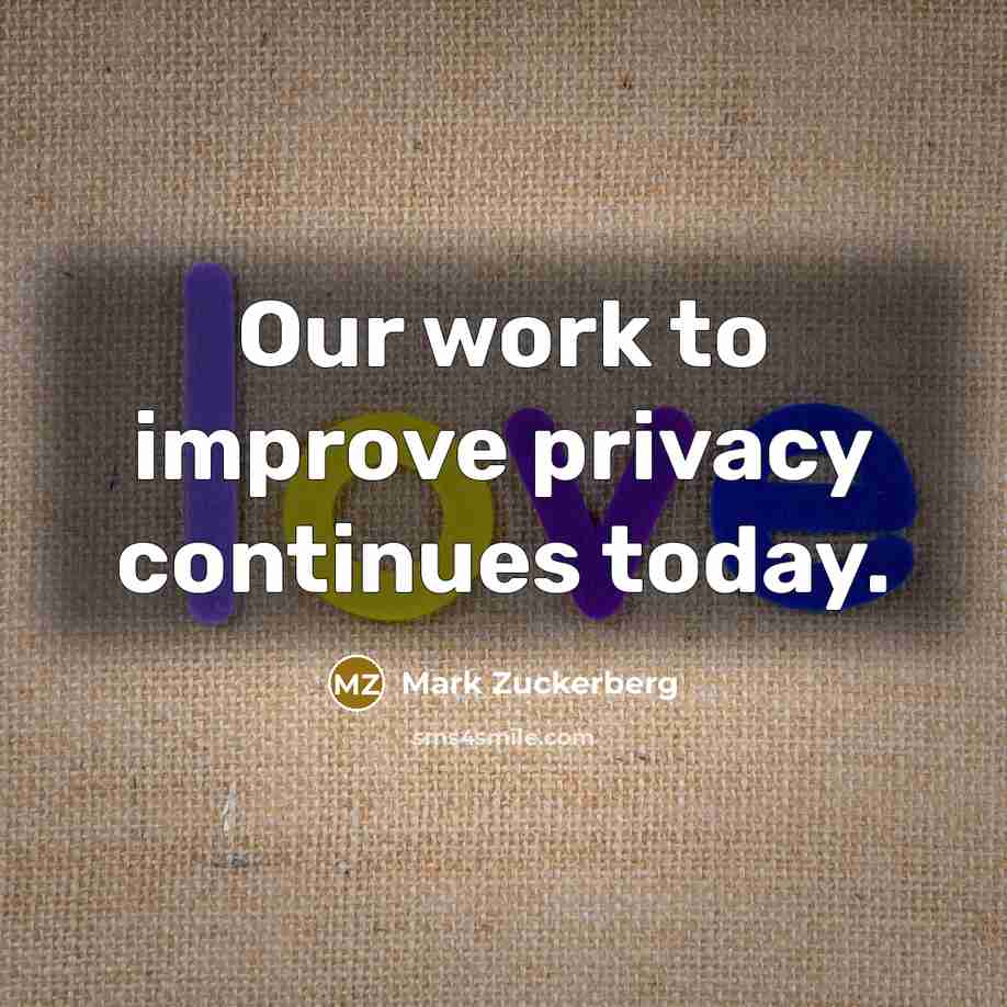 “Our work to improve privacy continues today.…” quote by Mark Zuckerberg