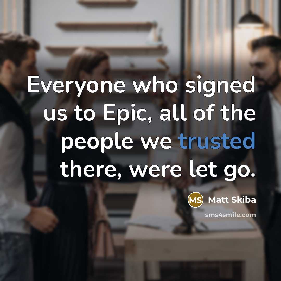“Everyone who signed us to Epic, all of the people…” quote by Matt Skiba
