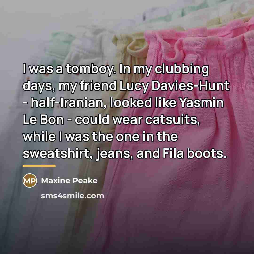 “I was a tomboy. In my clubbing days, my friend…” quote by Maxine Peake