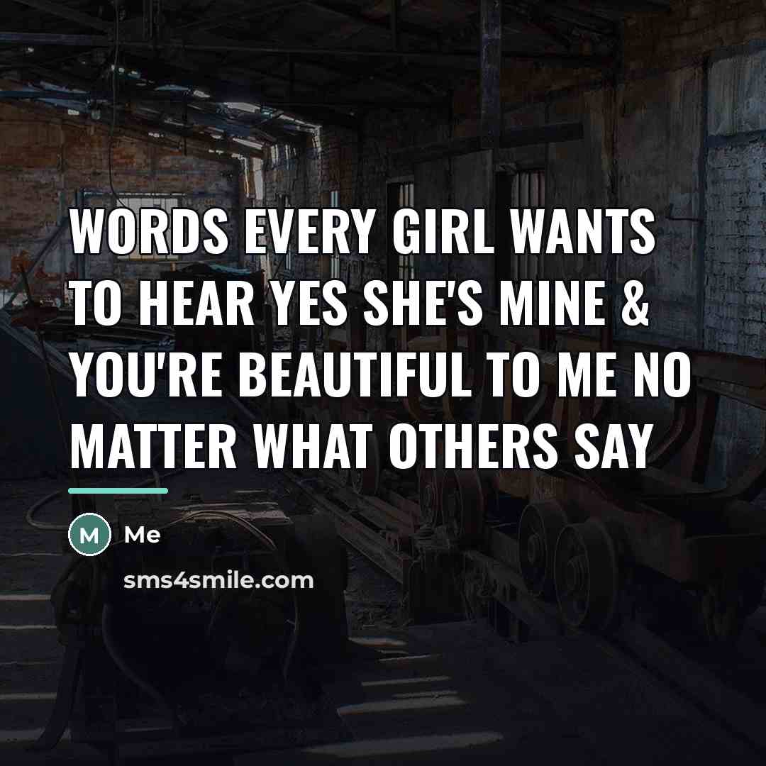 “Words every girl wants to hear Yes she's mine &…” quote by Me