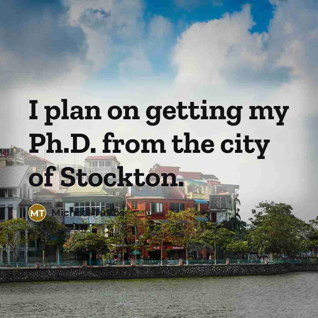 “I plan on getting my Ph.D. from the city of…” quote by Michael Tubbs