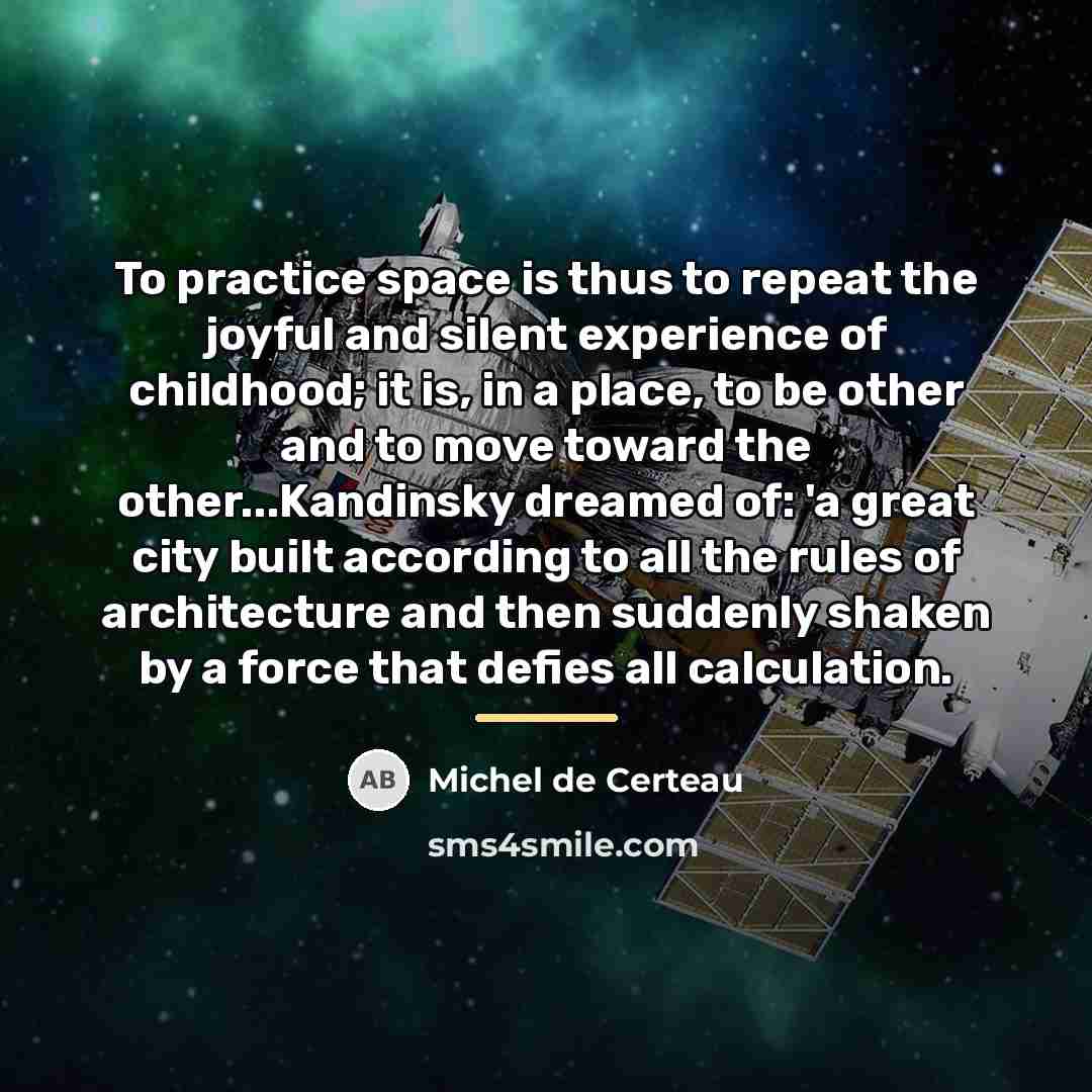 “To practice space is thus to repeat the joyful and…” quote by Michel de Certeau