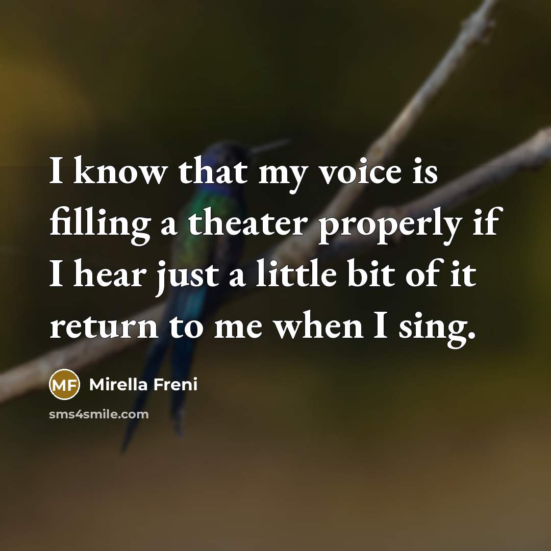 “I know that my voice is filling a theater properly…” quote by Mirella Freni