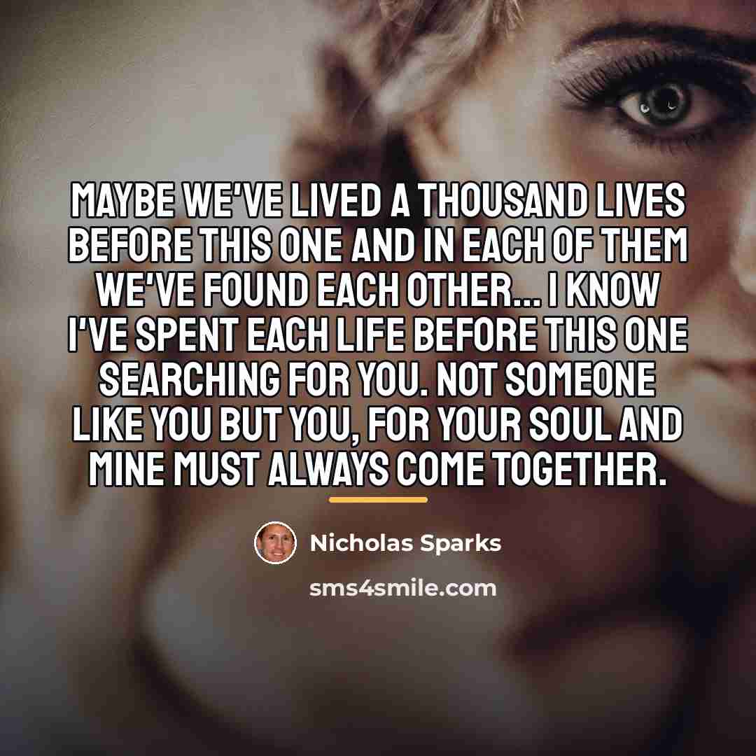 “Maybe we've lived a thousand lives before this one and…” quote by Nicholas Sparks