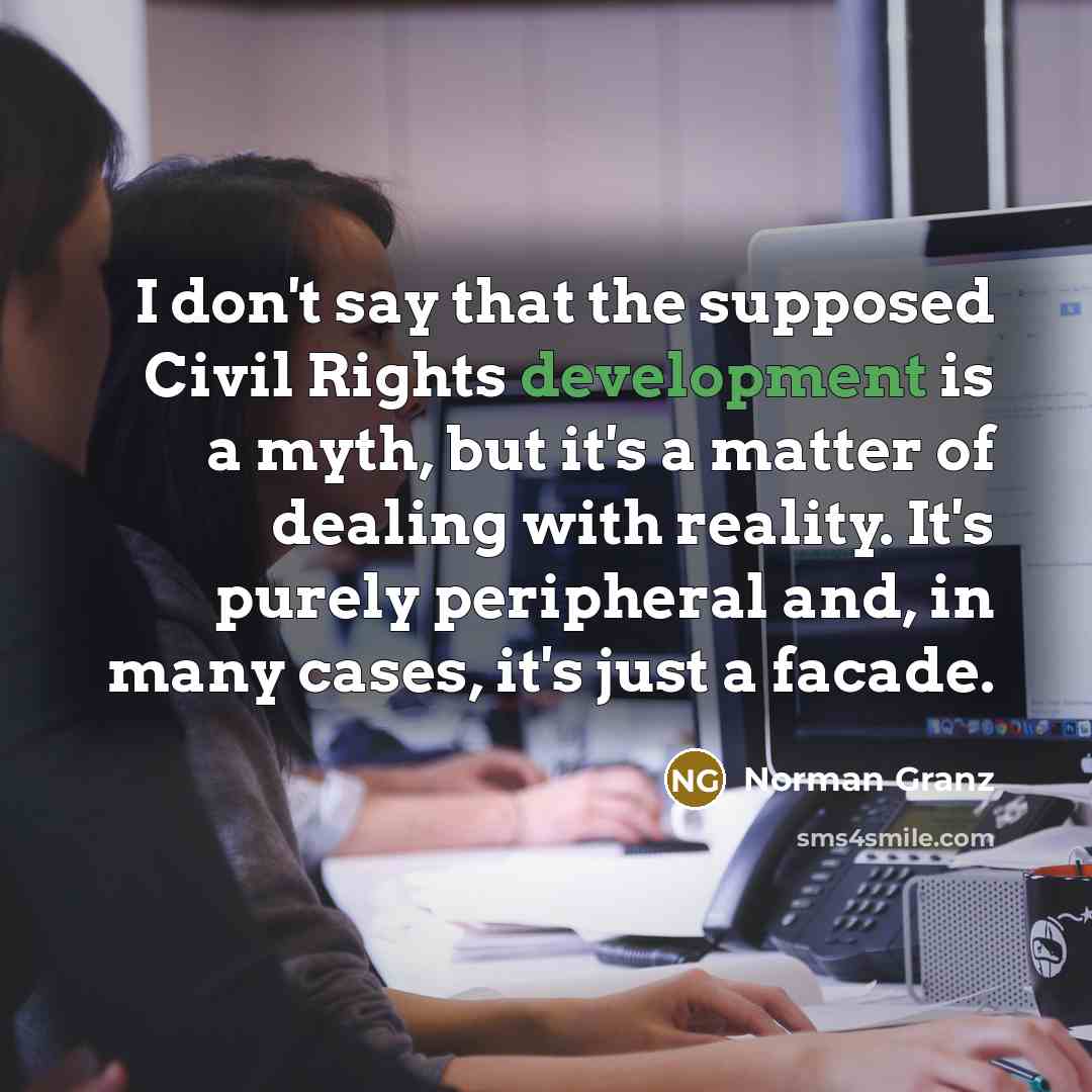 “I don't say that the supposed Civil Rights development is…” quote by Norman Granz