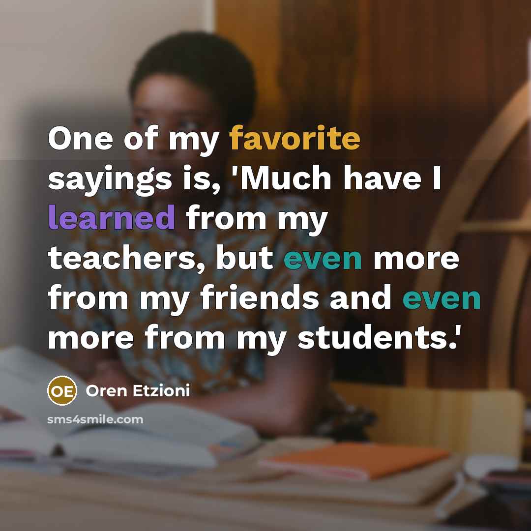 “One of my favorite sayings is, 'Much have I learned…” quote by Oren Etzioni