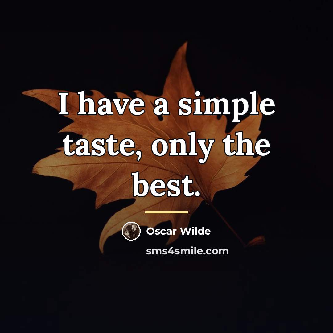 “I have a simple taste, only the best.…” quote by Oscar Wilde