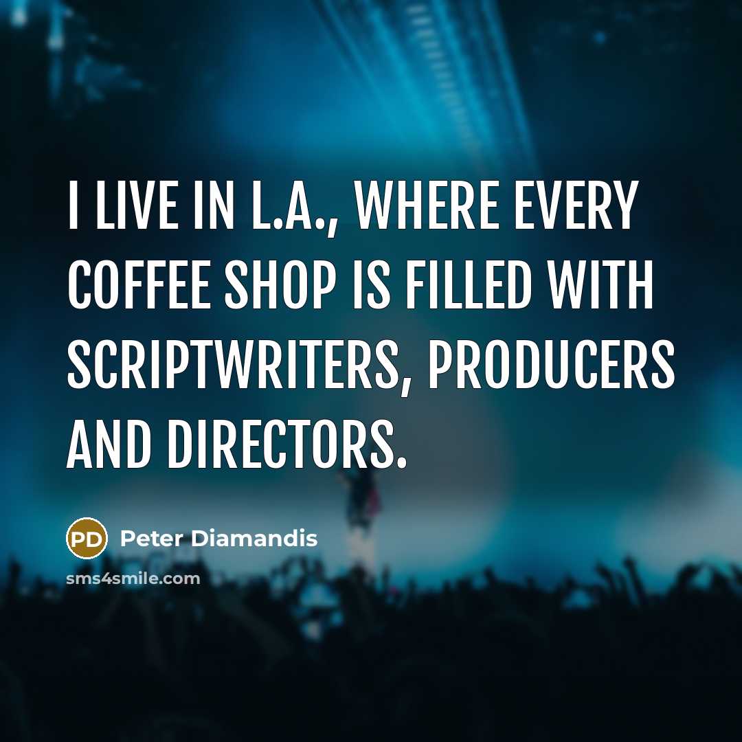 “I live in L.A., where every coffee shop is filled…” quote by Peter Diamandis
