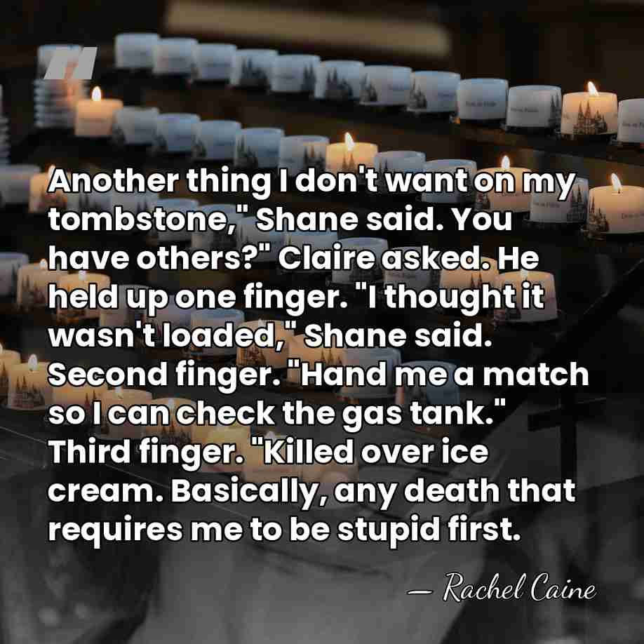 Another thing I don't want on my tombstone," Shane said. You have&hellip; - Rachel Caine