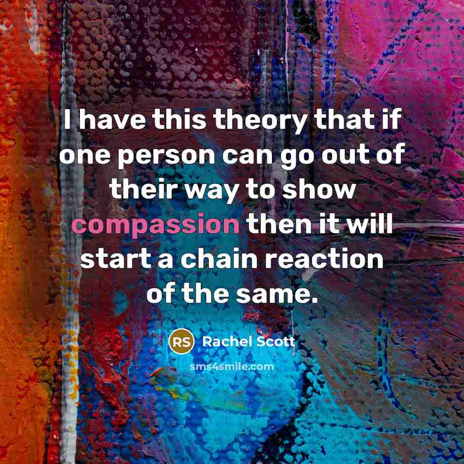 “I have this theory that if one person can go…” quote by Rachel Scott