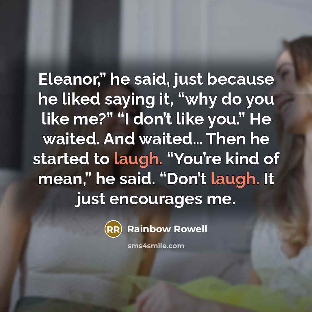 “Eleanor,” he said, just because he liked saying it, “why…” quote by Rainbow Rowell