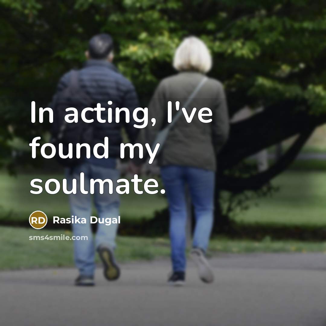 “In acting, I've found my soulmate.…” quote by Rasika Dugal