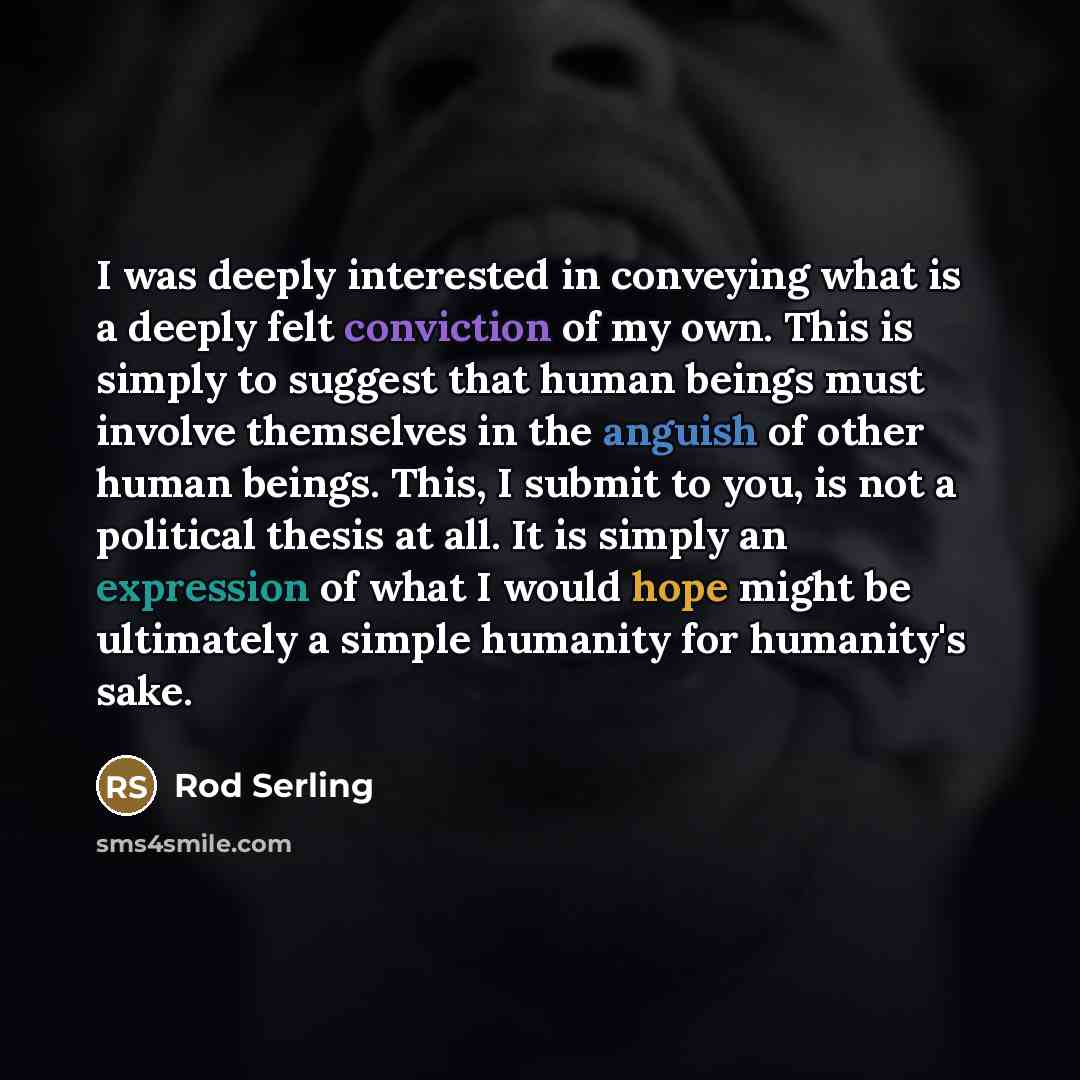 “I was deeply interested in conveying what is a deeply…” quote by Rod Serling