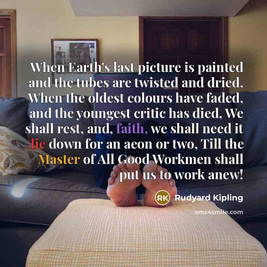 “When Earth's last picture is painted and the tubes are…” quote by Rudyard Kipling
