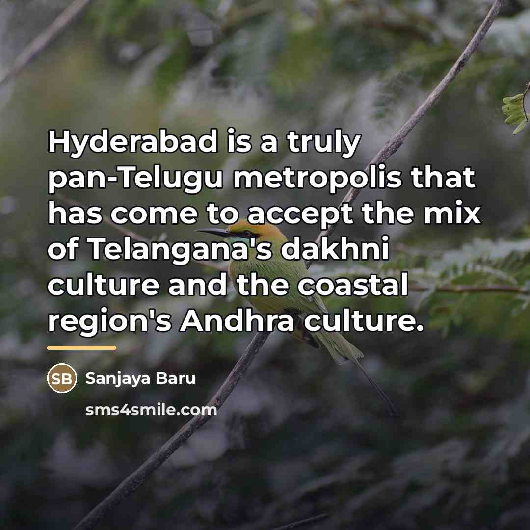 “Hyderabad is a truly pan-Telugu metropolis that has come to…” quote by Sanjaya Baru