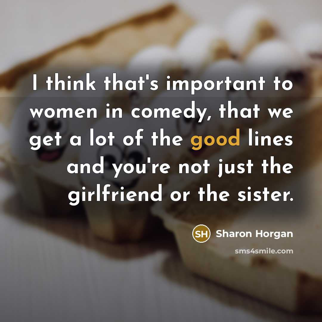 “I think that's important to women in comedy, that we…” quote by Sharon Horgan