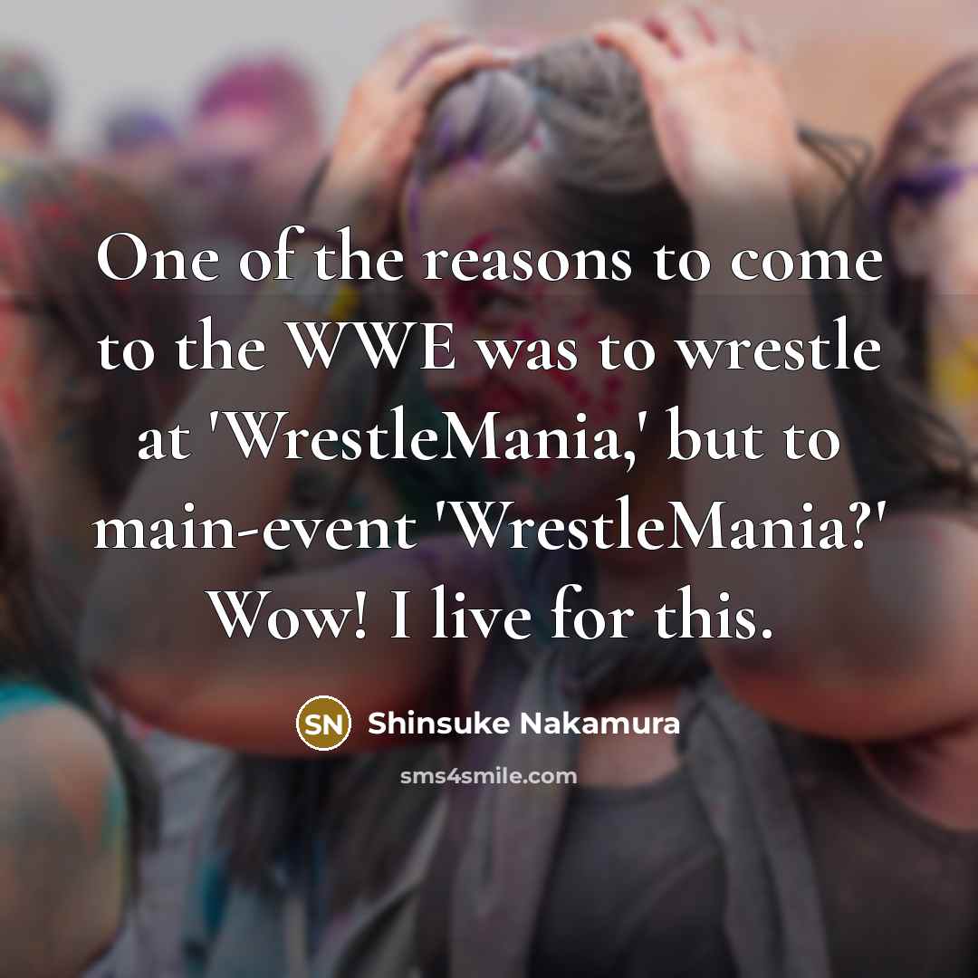 “One of the reasons to come to the WWE was…” quote by Shinsuke Nakamura