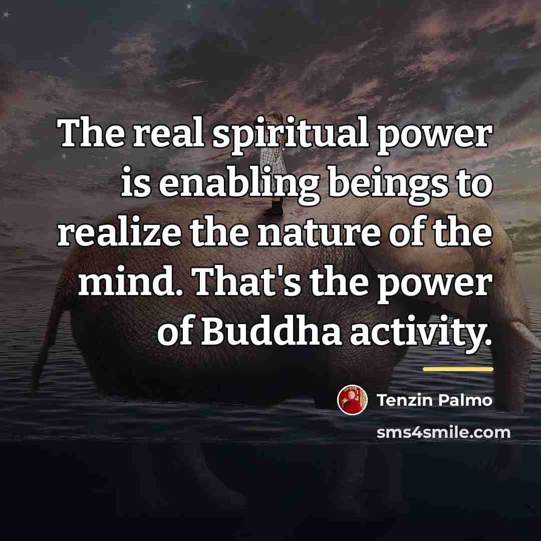 “The real spiritual power is enabling beings to realize the…” quote by Tenzin Palmo