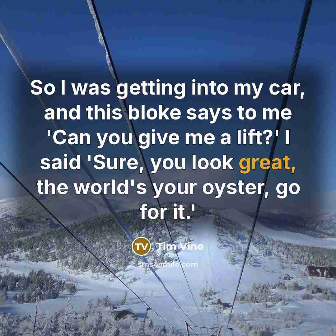 “So I was getting into my car, and this bloke…” quote by Tim Vine