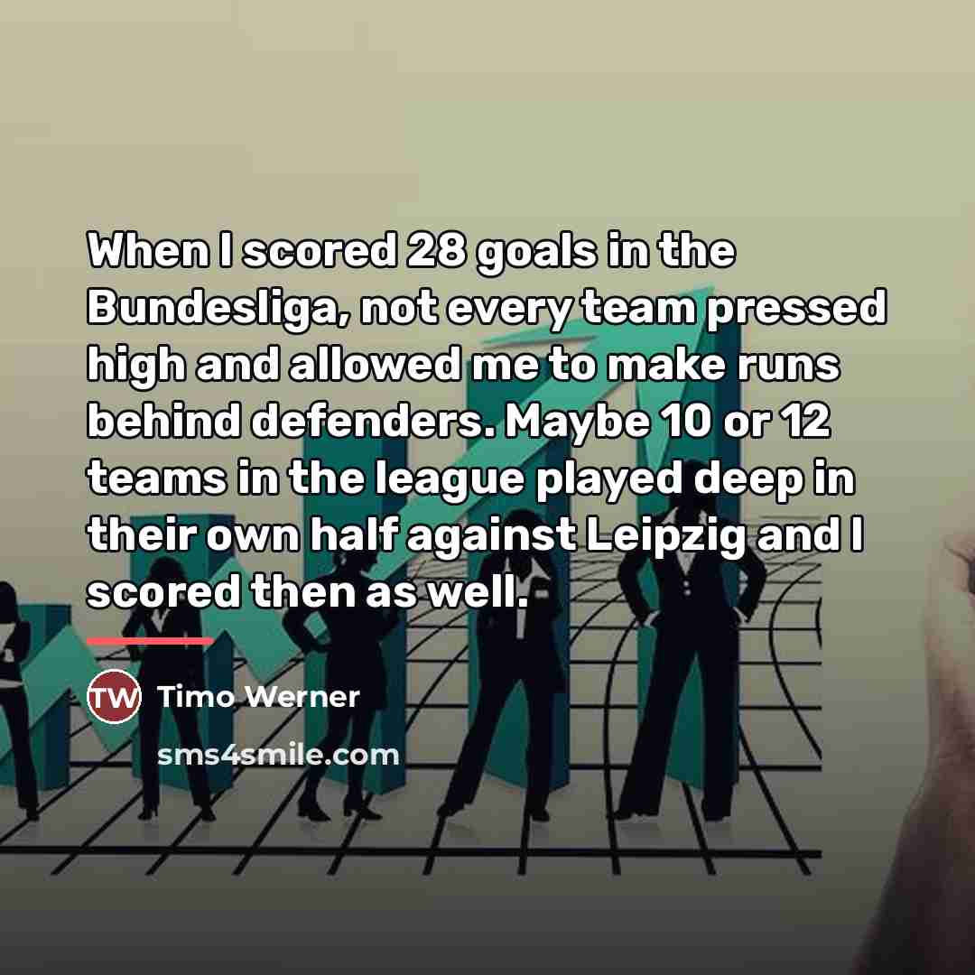 “When I scored 28 goals in the Bundesliga, not every…” quote by Timo Werner