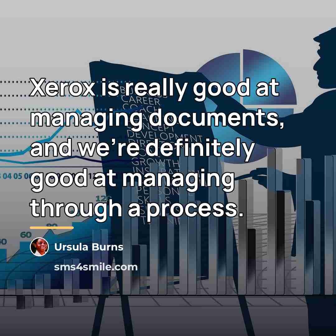 “Xerox is really good at managing documents, and we're definitely…” quote by Ursula Burns