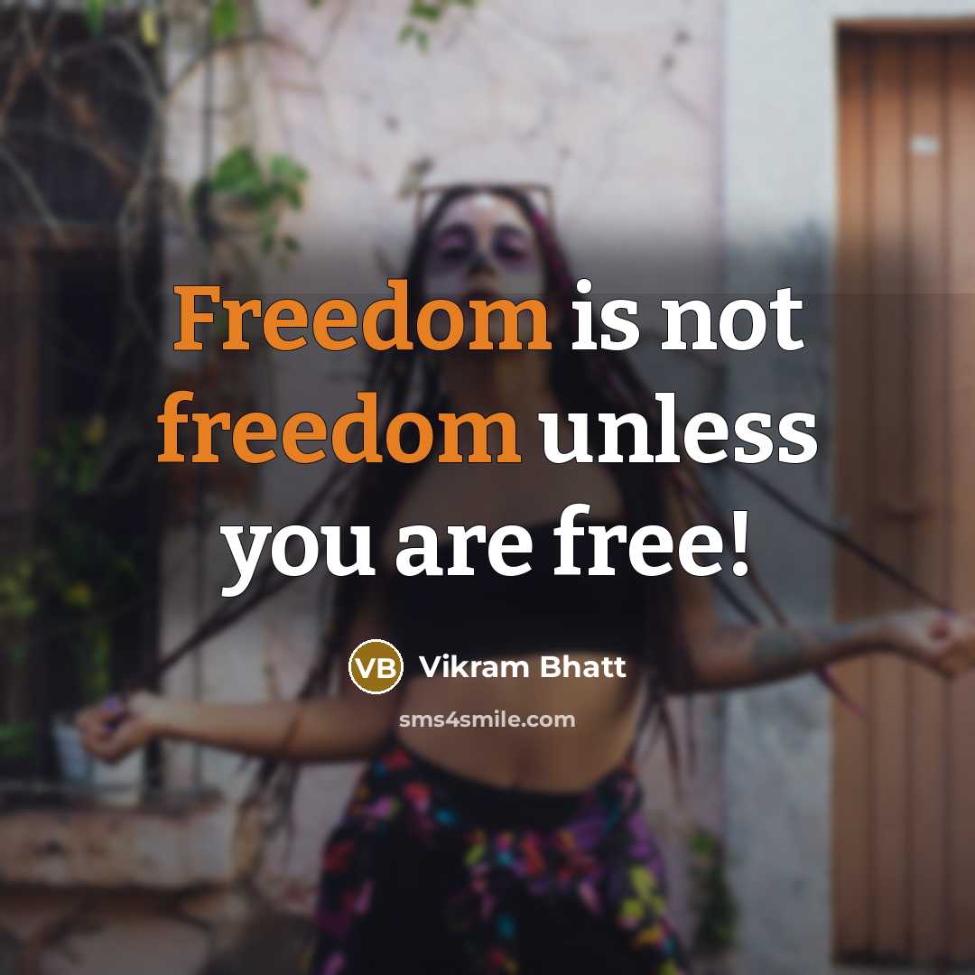 “Freedom is not freedom unless you are free!…” quote by Vikram Bhatt