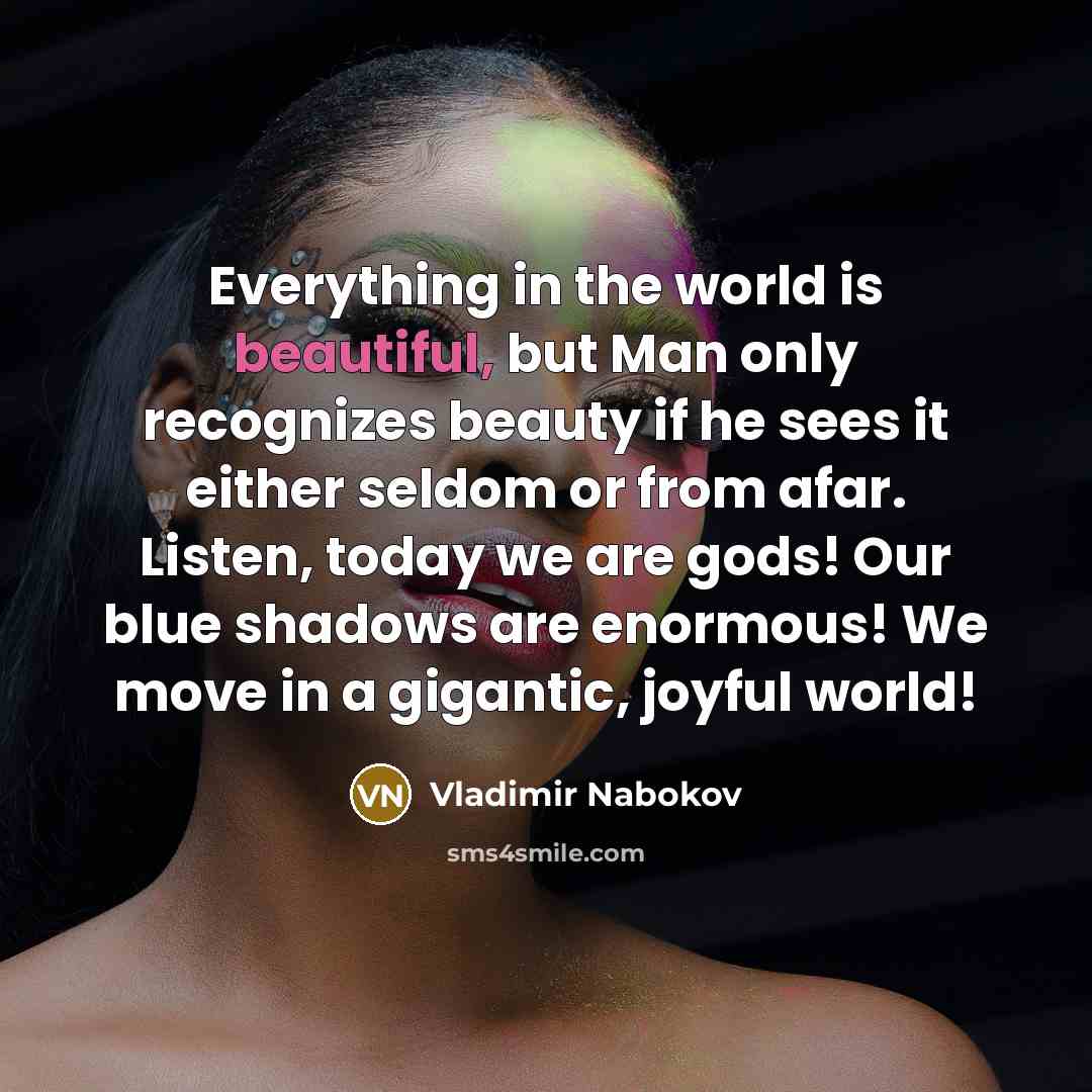 “Everything in the world is beautiful, but Man only recognizes…” quote by Vladimir Nabokov