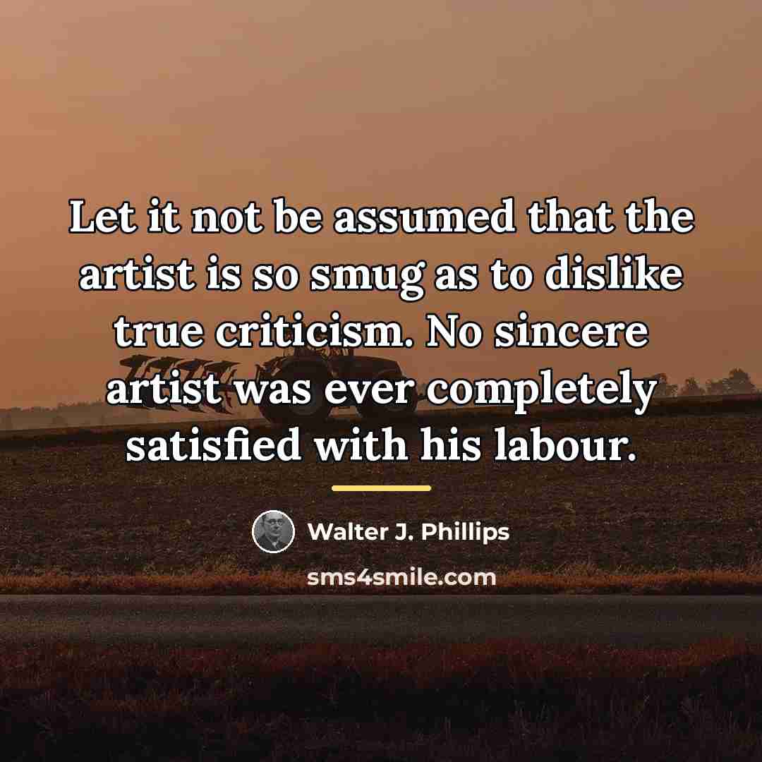“Let it not be assumed that the artist is so…” quote by Walter J. Phillips